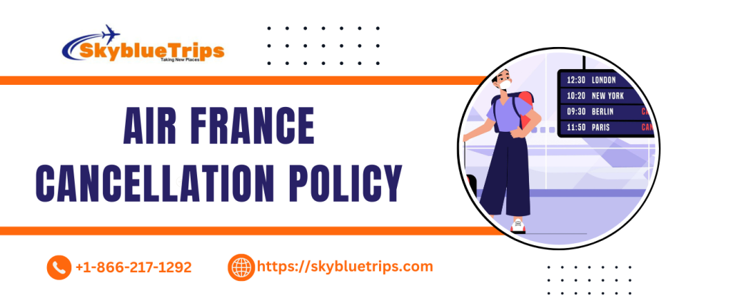 Air France Cancellation Policy: 24 Hours Cancellation