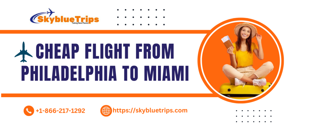 Cheap PHL to MIA Flights Information