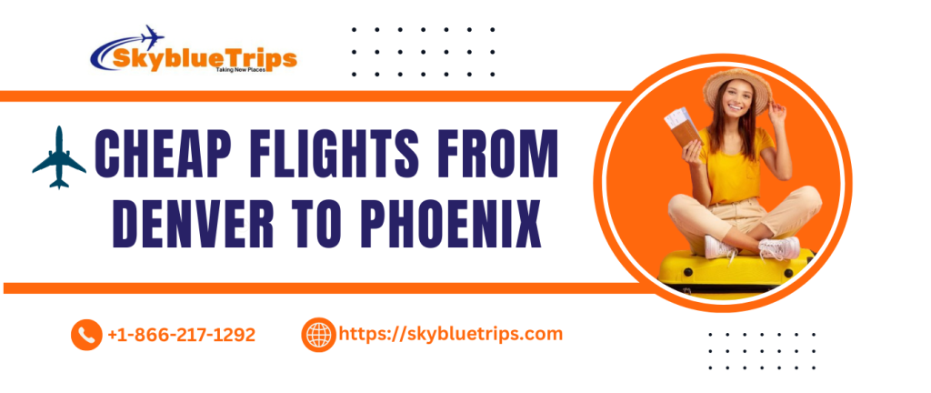 Cheap Flights From Denver to Phoenix