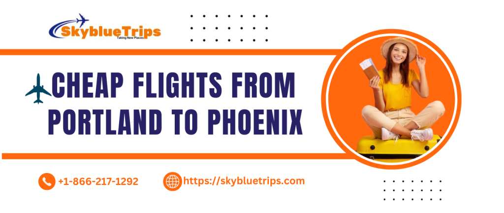 Cheap Flights from (PDX) Portland to (PHX) Phoenix