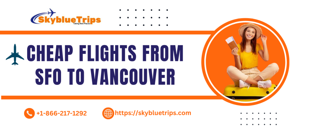 Cheap Flights from SFO to Vancouver