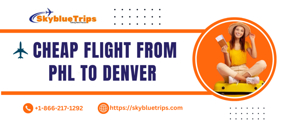 Cheap Flights From Philadelphia to Denver