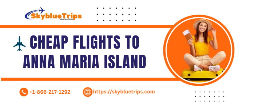 Affordable Flights to Anna Maria Island