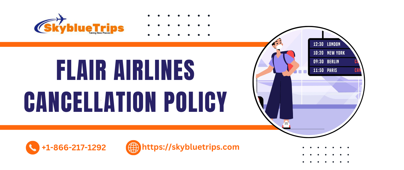 Flair Airlines Cancellation Policy