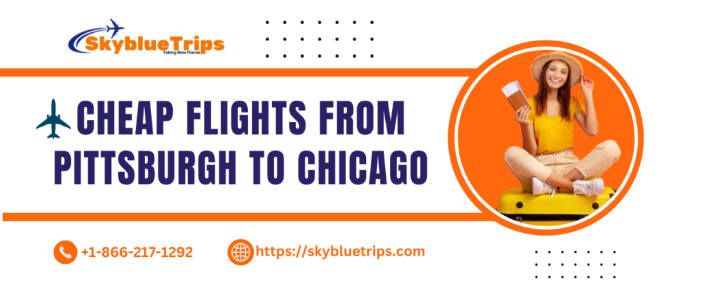 Cheap flights from Pittsburgh to Chicago