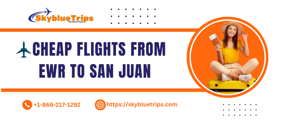 Cheap flights from EWR to San Juan