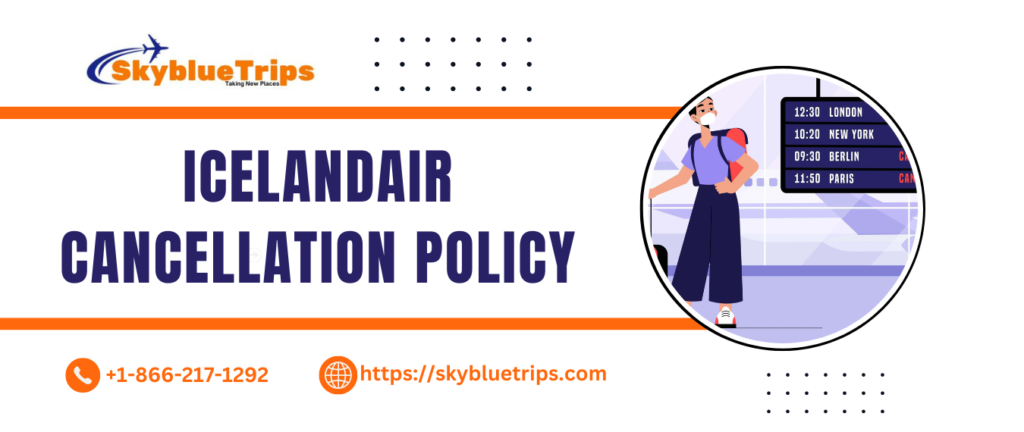 Icelandair Cancellation Policy: Skyblue Trips